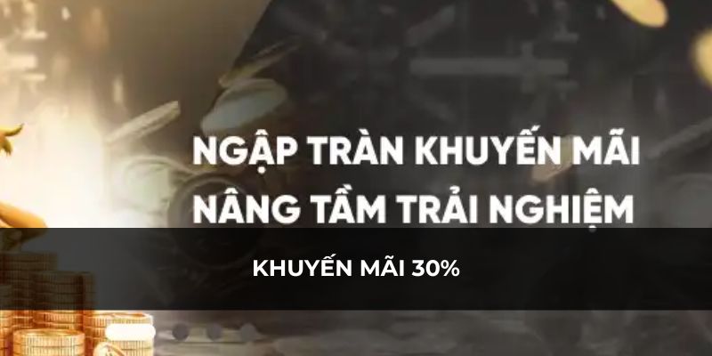 Chương trình khuyến mãi 30% cho những lần nạp thẻ