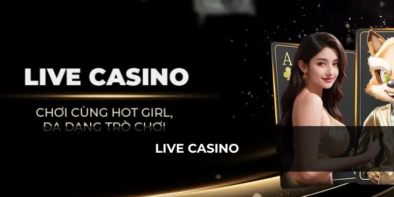 Game live casino ấn tượng